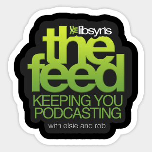 Libsyn's The Feed: Keeping You Podasting Sticker